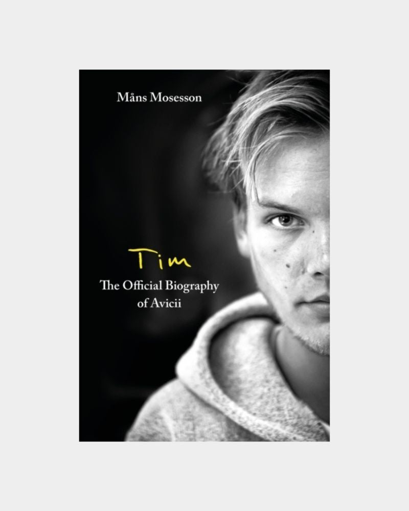 Tim - The Official Biography of Avicii