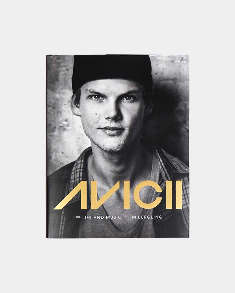Avicii : The life and music of Tim Bergling